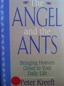 The Angel and the Ants: Bringing Heaven Closer to Your Daily Life