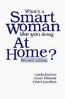 What's a Smart Woman Like You Doing at Home?