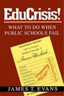 EduCrisis What To Do When Public Schools Fail