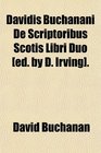 Davidis Buchanani De Scriptoribus Scotis Libri Duo