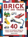 Brick Cars and Trucks 40 Clever  Creative Ideas to Make from Classic LEGO