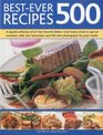 BestEver 500 Recipes A superb collection of 500 alltime favorite recipes with stepbystep instructions and 550 color photographs