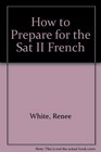 How to Prepare for the Sat II French