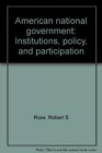 American national government Institutions policy and participation