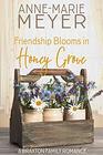 Friendship Blooms in Honey Grove: A Sweet, Small Town Romance (A Braxton Family Romance)