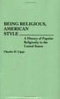 Being Religious American Style A History of Popular Religiosity in the United States