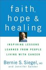 Faith Hope and Healing Inspiring Lessons Learned from People Living with Cancer