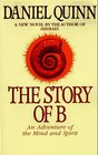 The Story of B: An Adventure of the Mind and Spirit (Ishmael, Bk 2)