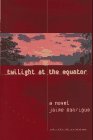 Twilight at the Equator A Novel