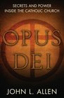 Opus Dei An Objective Look Behind the Myths and Reality of the Most Controversial Force in the Catholic Church
