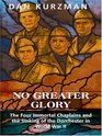 No Greater Glory The Four Immortal Chaplains And The Sinking Of The Dorchester In World War Ii