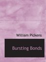 Bursting Bonds