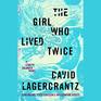 The Girl Who Lived Twice: A Lisbeth Salander novel, continuing Stieg Larsson's Millennium Series