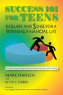 Success 101 for Teens Dollars and Sense for a Winning Financial Life