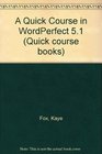 A Quick Course in Wordperfect Version 51