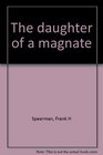 The daughter of a magnate