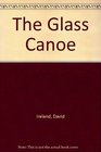 The Glass Canoe