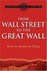 From Wall Street to the Great Wall How to Invest in China