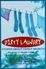 Dirty Laundry Stories about Family Secrets