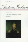 Andrew Jackson The Course of American Empire 17671821