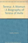 Teresa A Woman  A Biography of Teresa of Avila
