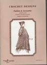 Crochet designs Fashions  accessories reprinted from Victorian and Edwardian sources