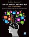 Social Media Promotion For Musicians The Manual For Marketing Yourself Your Band And Your Music Online