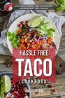 Hassle Free Taco Cookbook Delicious HassleFree Taco Recipes for Your Next Taco Tuesday