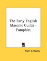 The Early English Masonic Guilds  Pamphlet