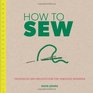 How to Sew Techniques and Projects for the Complete Beginner