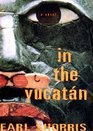 In the Yucatan A Novel