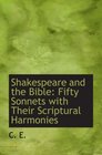 Shakespeare and the Bible Fifty Sonnets with Their Scriptural Harmonies