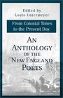 An Anthology of the New England Poets From Colonial Times to the Present Day