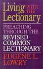 Living with the Lectionary Preaching Through the Revised Common Lectionary