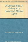 Wiveliscombe A History of a Somerset Market Town