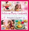 Princess Party Cookbook Over 100 Delicious Recipes and Fun Ideas
