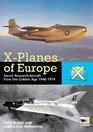 XPlanes of Europe Secret Research Aircraft from the Golden Age 19471974