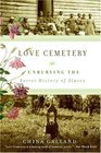 Love Cemetery Unburying the Secret History of Slaves