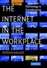 The Internet in the Workplace  How New Technology is Transforming Work