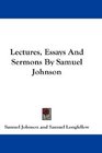 Lectures Essays And Sermons By Samuel Johnson