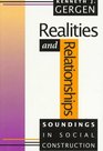 Realities and Relationships  Soundings in Social Construction