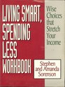 Living Smart Spending Less Workbook Wise Choices That Stretch Your Income