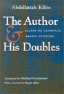 The Author and His Doubles Essays on Classical Arabic Culture