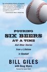 Pouring Six Beers at a Time And Other Stories from a Lifetime in Baseball