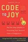 Code to Joy The FourStep Solution to Unlocking Your Natural State of Happiness