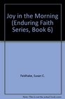 Joy in the Morning (Enduring Faith Series, Book 6)