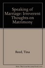 Speaking of Marriage Irreverent Thoughts on Matrimony