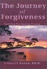 The Journey of Forgiveness Fulfilling the Healing Process
