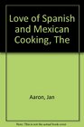 The Love of Spanish  Mexican Cooking