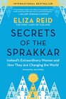 Secrets of the Sprakkar Icelands Extraordinary Women and How They Are Changing the World